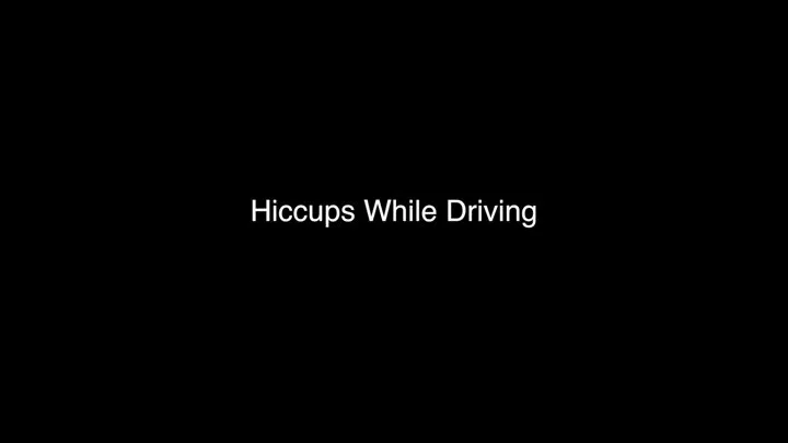 Hiccups While Driving (high-res