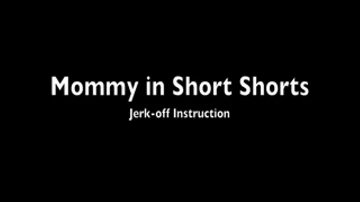 Step-Mommy in Short Shorts JOI