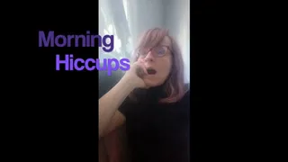 Morning Hiccups