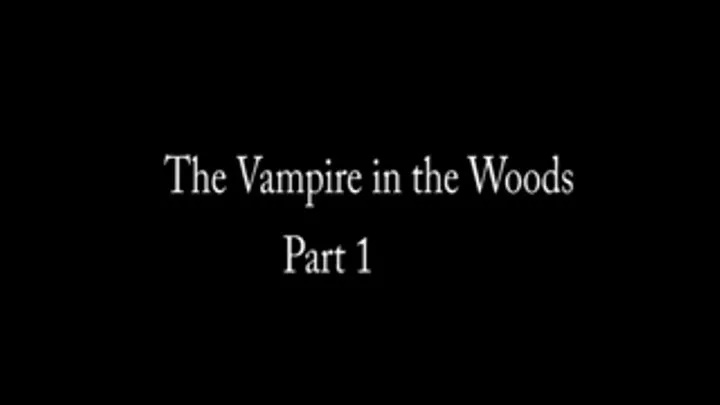 Vampire in the Woods: Part 1