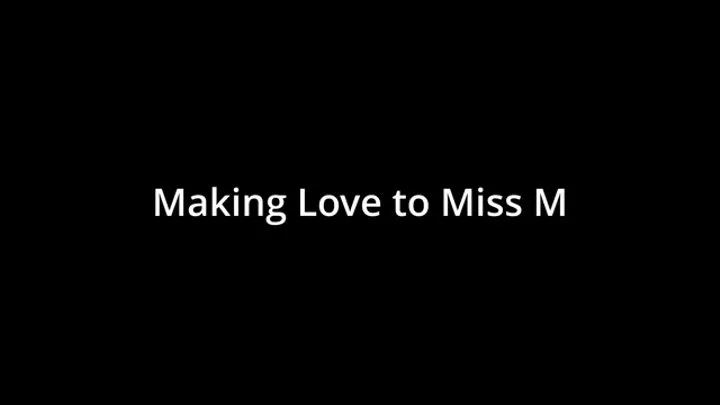 Making Love to Miss M