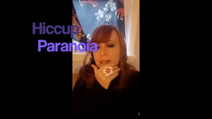 Hiccups Paranoia