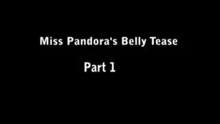 Miss Pandora's Belly Tease, Part 1