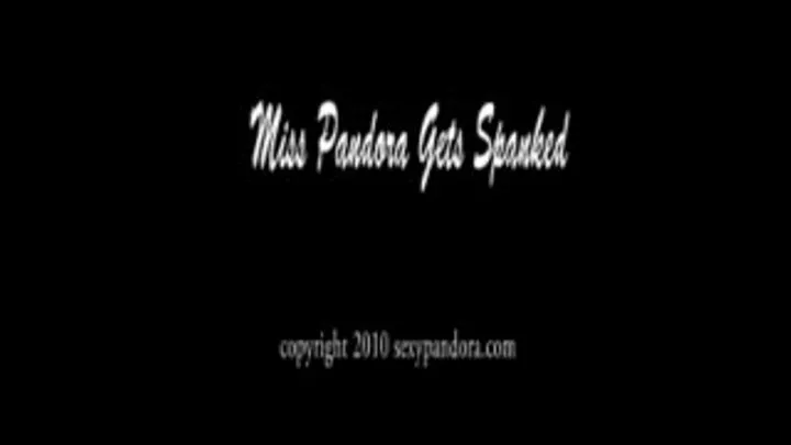 Naughty Miss Pandora Gets Spanked!