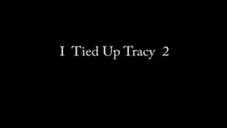 I Tied Up Tracy, 2