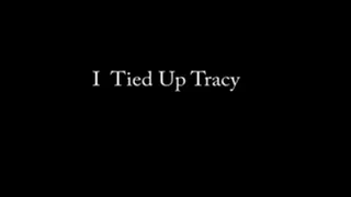 I Tied Up Tracy, Part 1