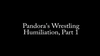 Pandora's Wrestling Humiliation, Part 1
