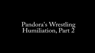 Pandora's Wrestling Humiliation, Part 2