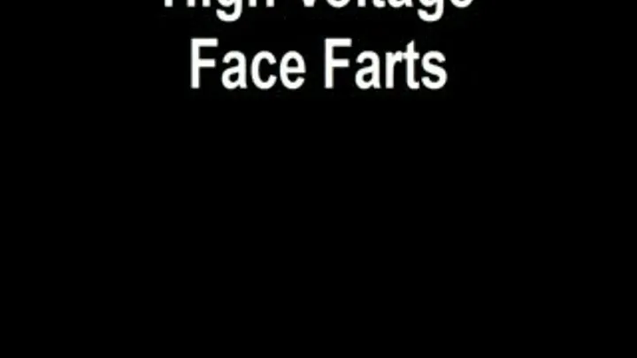 High Voltage Face Farts