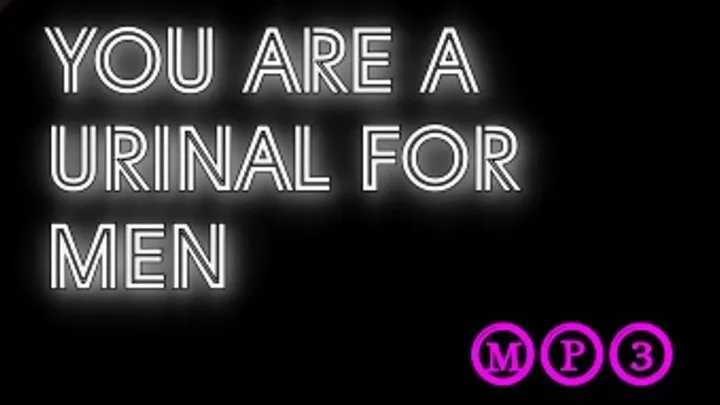 You are a Urinal for Men MP3 audio