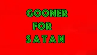 Addicted Gooner for Satan mp3