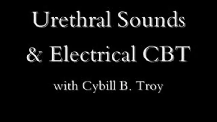 Urethral Sounds & Electrical CBT