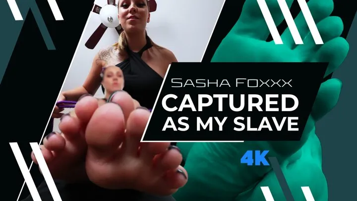 Sasha Foxxx - Captured As My SLAVE!