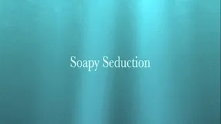 Soapy Seduction