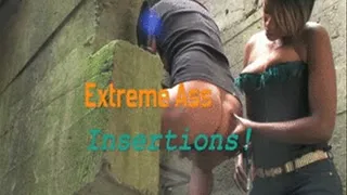 EXTREME ANAL INSERTIONS!!!