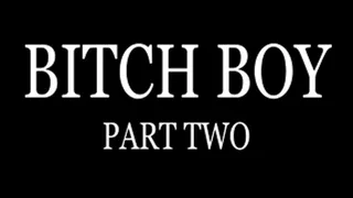 Bitch Boy - Part Two HD