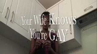 Your Wife Knows You're Gay!