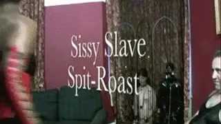 Sissy Slave Spit-Roast Part 1