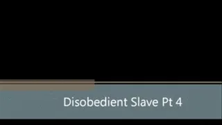 Disobedient Slave Pt4- Foot Worship