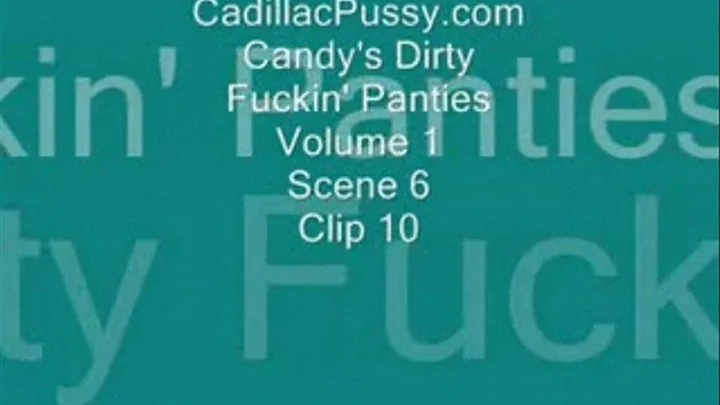 Candy's Dirty Fuckin' Panties Vol 1 Scene 6 Clip 10