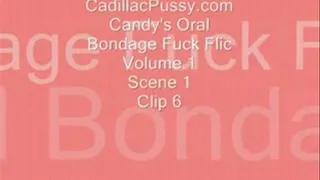 Candy's Oral Bondage Fuck Flic Vol 1 Scene 1 Clip 6