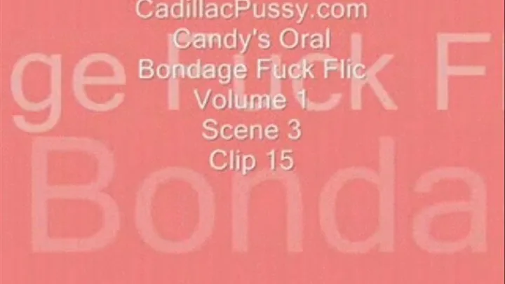 Candy's Oral Bondage Fuck Flic Vol 1 Scene 3 Clip 15