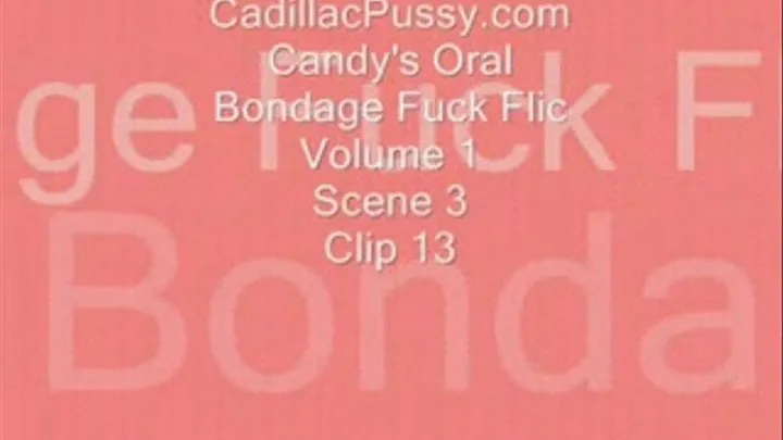 Candy's Oral Bondage Fuck Flic Vol 1 Scene 3 Clip 13