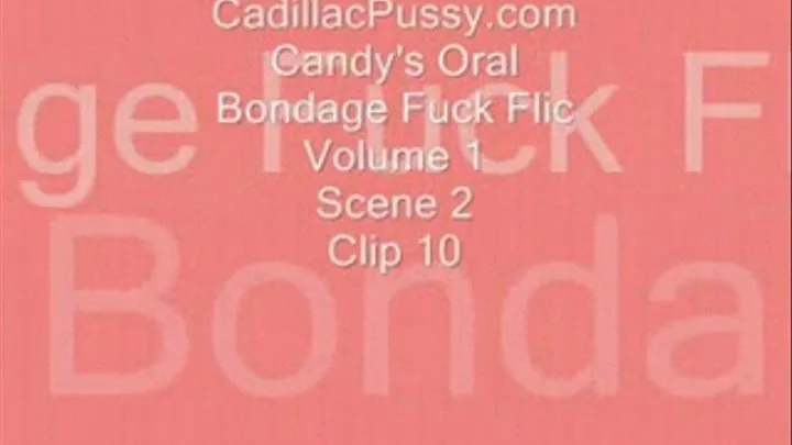 Candy's Oral Bondage Fuck Flic Vol 1 Scene 2 Clip 10