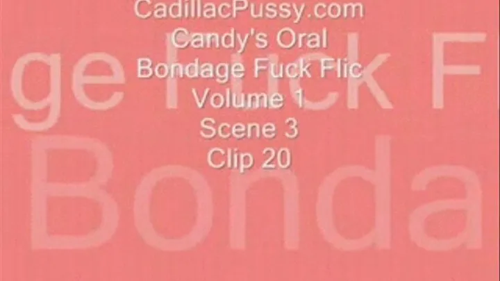 Candy's Oral Bondage Fuck Flic Vol 1 Scene 3 Clip 20