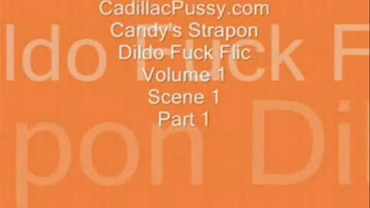 Candy's Strapon Dildo Fuck Flic Vol 1 Scene 1 Part 1