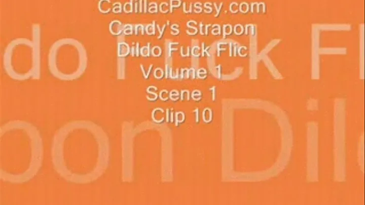 Candy's Strapon Dildo Fuck Flic Vol 1 Scene 1 Clip 10