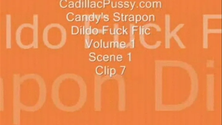 Candy's Strapon Dildo Fuck Flic Vol 1 Scene 1 Clip 7