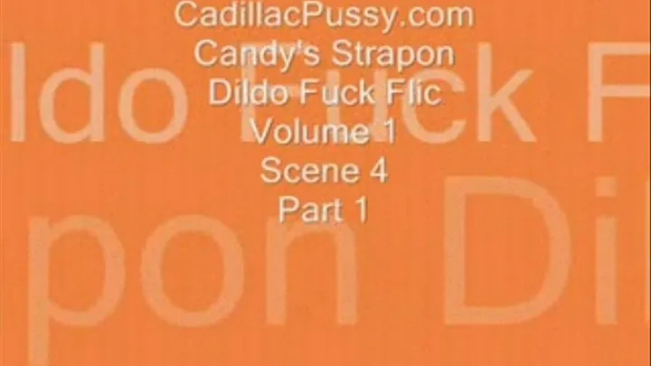 Candy's Strapon Dildo Fuck Flic Vol 1 Scene 4 Part 1