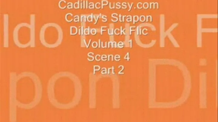 Candy's Strapon Dildo Fuck Flic Vol 1 Scene 4 Part 2