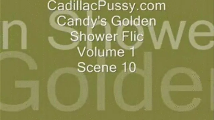 Candy's Golden Shower Flic Vol 1 Part 2 Scene 10