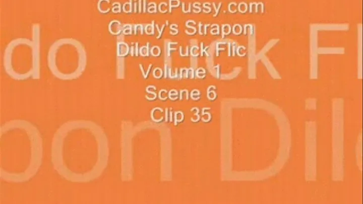 Candy's Strapon Dildo Fuck Flic Vol 1 Scene 6 Clip 35