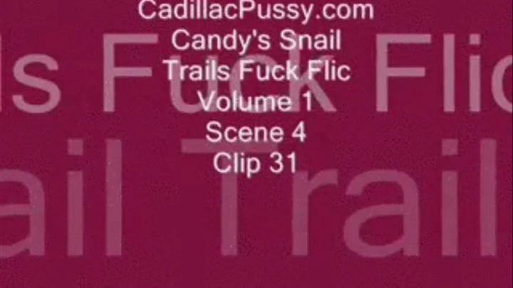 Candy's Snail Trails Fuck Flic Vol. 1 Scene 4 Clip 31