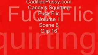 Candy's Squirting Fuck Flic Vol 1 Scene 6 Clip 16