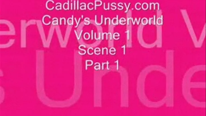 Candy's Underworld Vol 1 Scene 1 Part 1