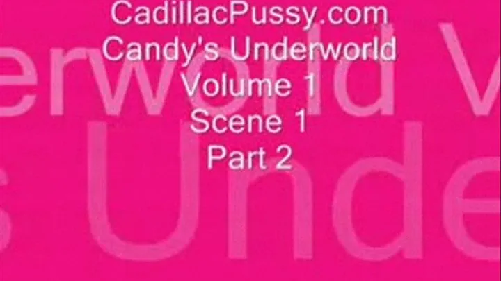 Candy's Underworld Vol 1 Scene 1 Part 2