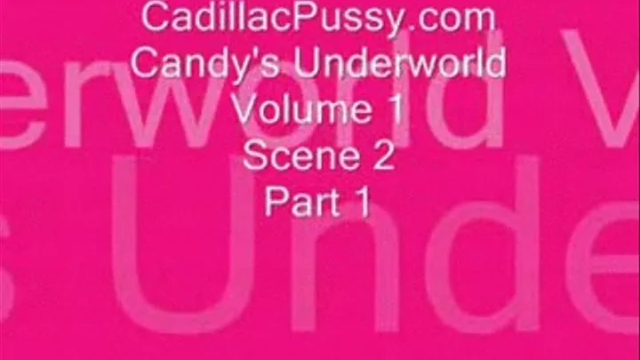 Candy's Underworld Vol 1 Scene 2 Part 1