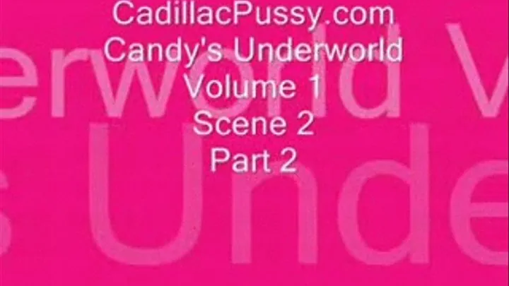 Candy's Underworld Vol 1 Scene 2 Part 2