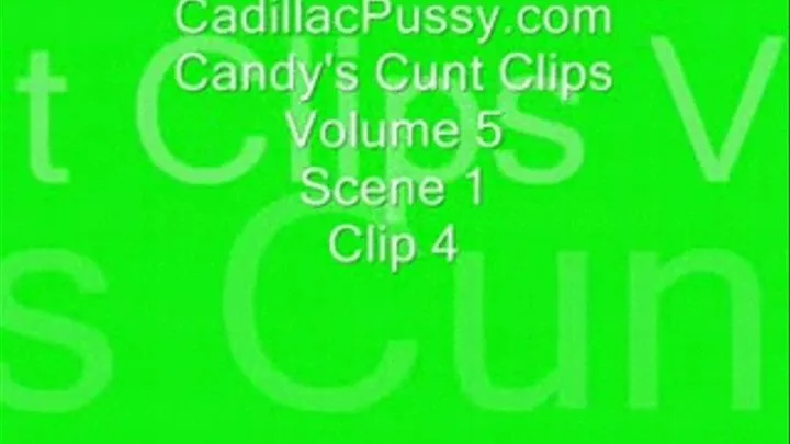 Candy's Cunt Clips Vol 5 Scene 1 Clip 4