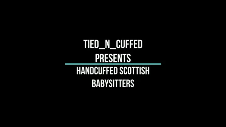 Handcuffed Scottish Babysitters