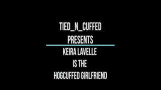 Keira Lavelle isThe Hogcuffed Girlfriend