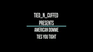 American Domme Ties You Tight