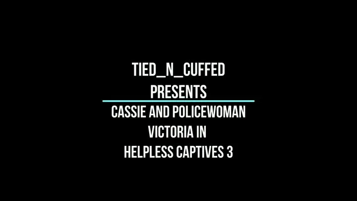 Cassie And Policewoman Victoria in Helpless Captives 3