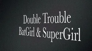 Double Trouble.
