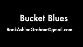 The bucket blues