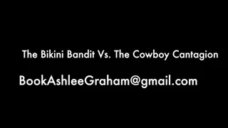 The Bikini Bandit V Contagion Cowboy: Caught in her Tracks